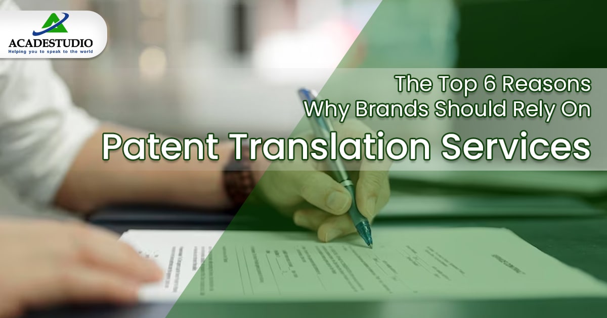 The Top 6 Reasons Why Brands Should Rely On Patent Translation Services