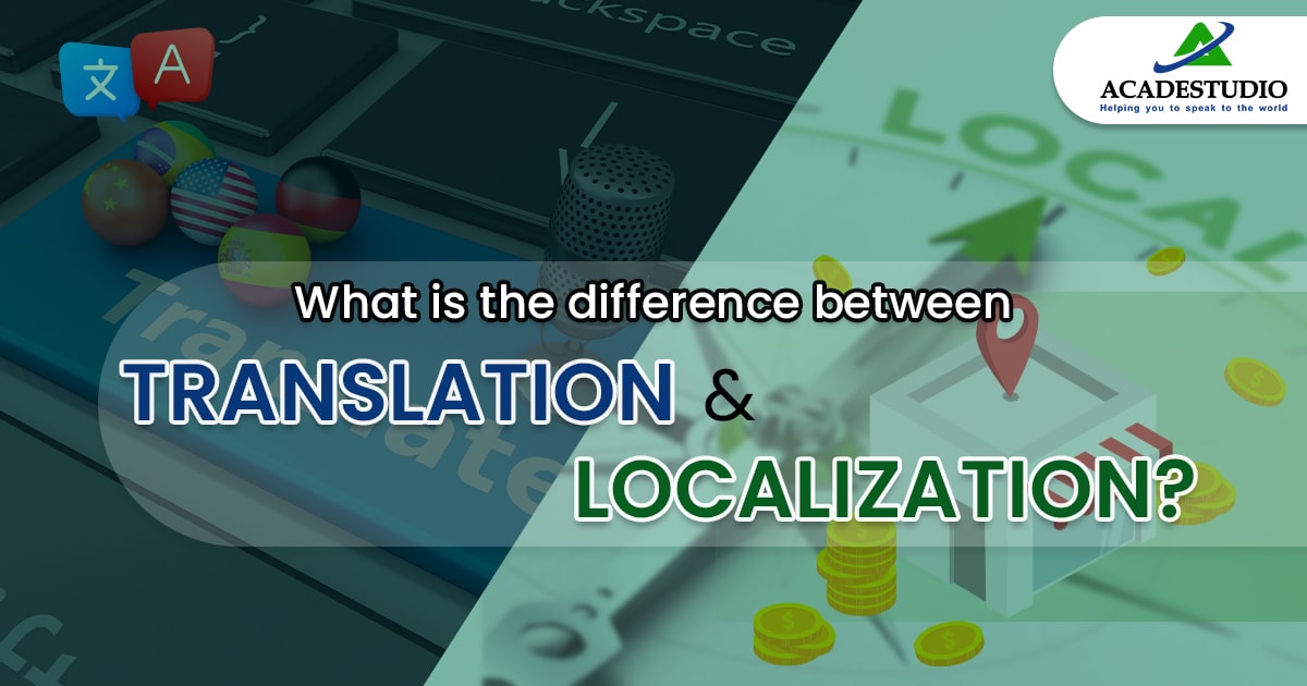 What is the Difference Between Translation and Localization?