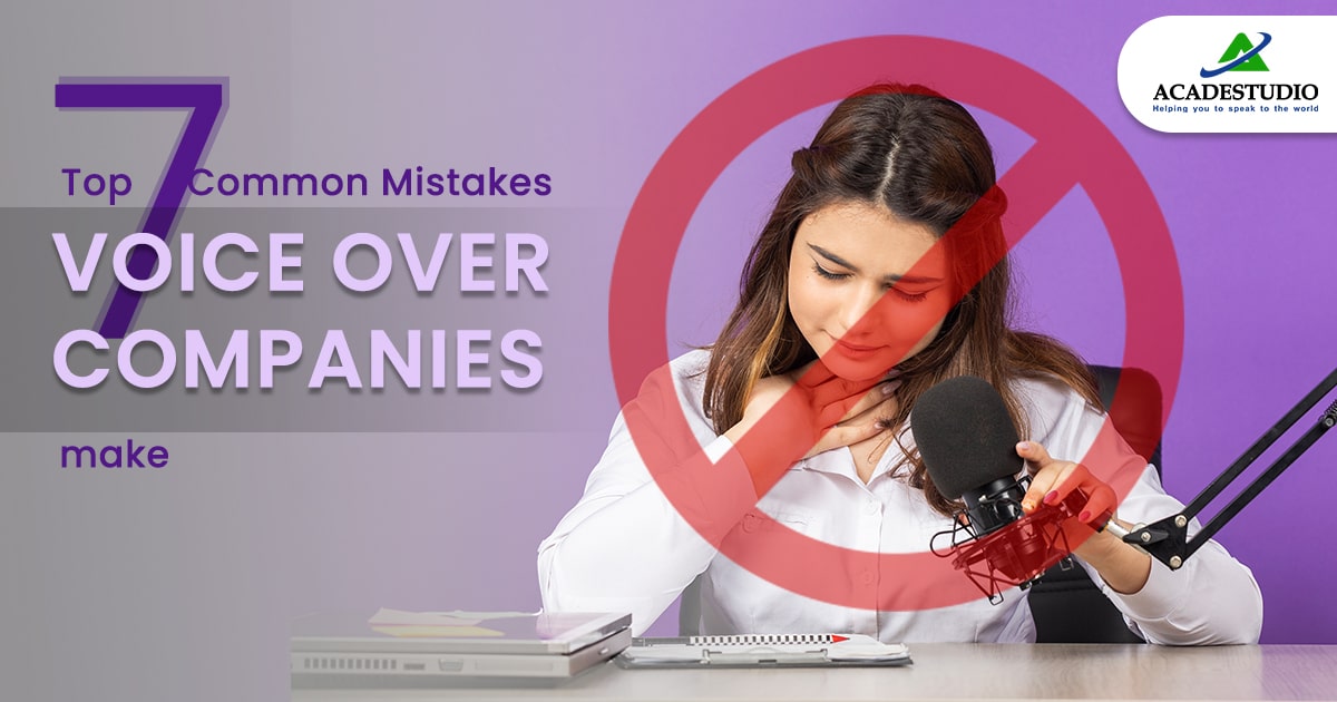 Top 7 Common Mistakes Voice Over Companies Make