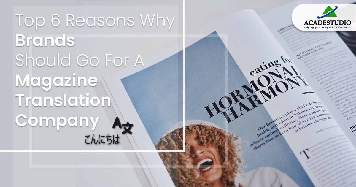Top 6 Reasons Why Brands Should Go For A Magazine Translation Company