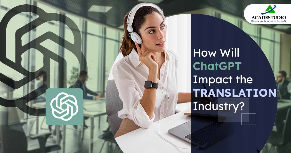 How Will ChatGPT Impact the Translation Industry?