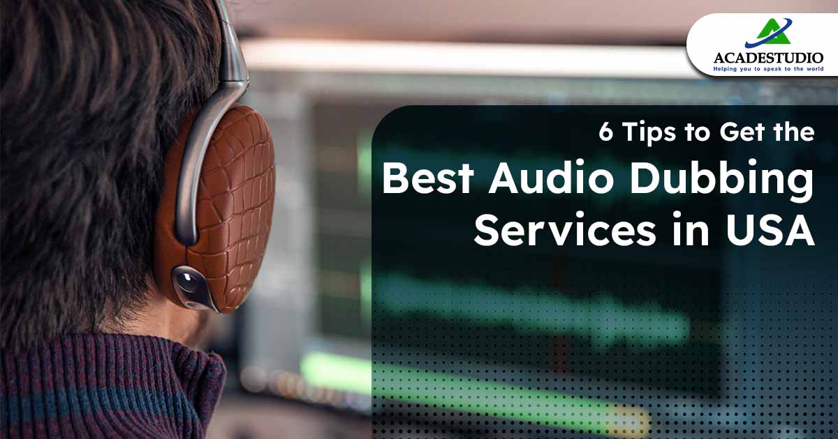 Tips to Get the Best Audio Dubbing Services'