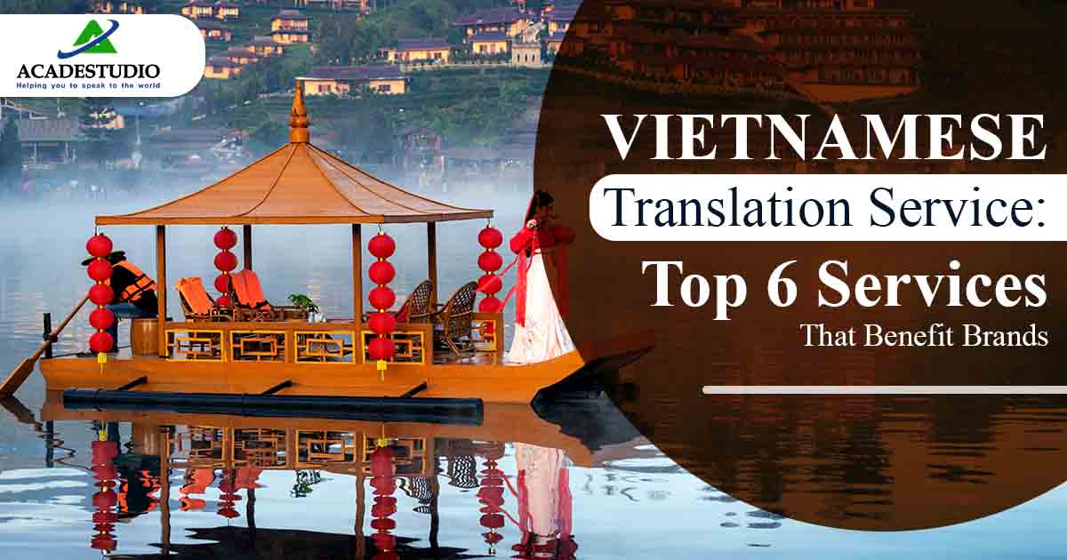 Vietnamese Translation Service: Top 6 Services That Benefit Brands