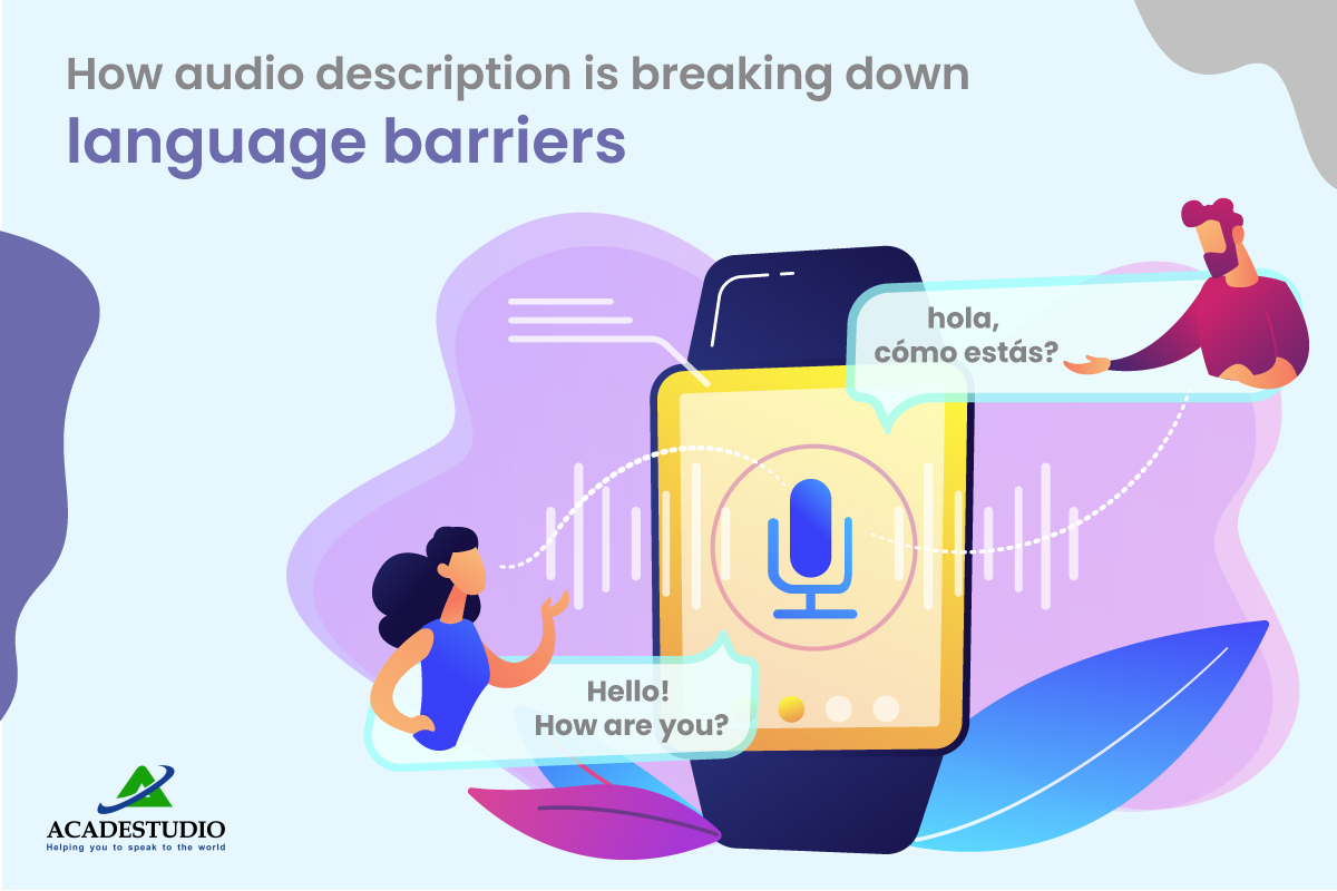 How Audio Description Is Breaking Down Language Barriers